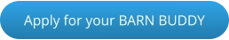 Apply for your BARN BUDDY