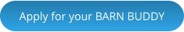 Apply for your BARN BUDDY