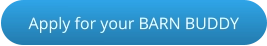 Apply for your BARN BUDDY