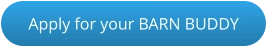 Apply for your BARN BUDDY