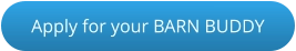 Apply for your BARN BUDDY