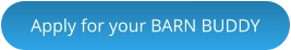 Apply for your BARN BUDDY