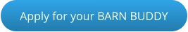 Apply for your BARN BUDDY