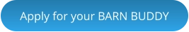 Apply for your BARN BUDDY