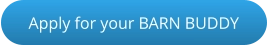 Apply for your BARN BUDDY