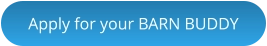 Apply for your BARN BUDDY