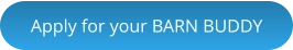 Apply for your BARN BUDDY